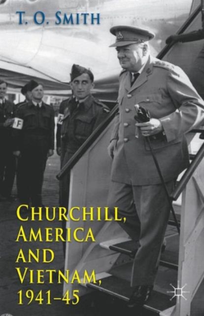 Churchill, America and Vietnam, 1941-45 - T. Smith