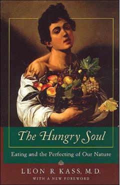 Poza produsului The Hungry Soul: Eating and the Perfecting of Our Nature - Leon R. Kass