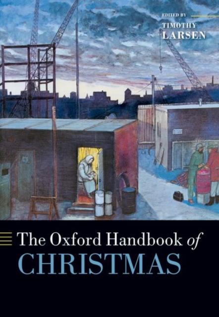 The Oxford Handbook of Christmas - Timothy Larsen