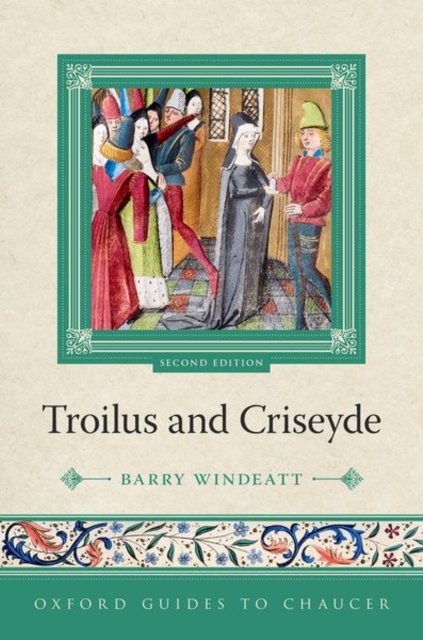 Oxford Guides to Chaucer: Troilus and Criseyde - Barry Windeatt