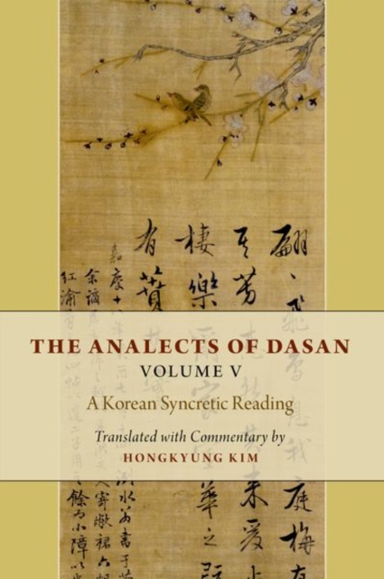 The Analects of Dasan, Volume V: A Korean Syncretic Reading - Hongkyung Kim