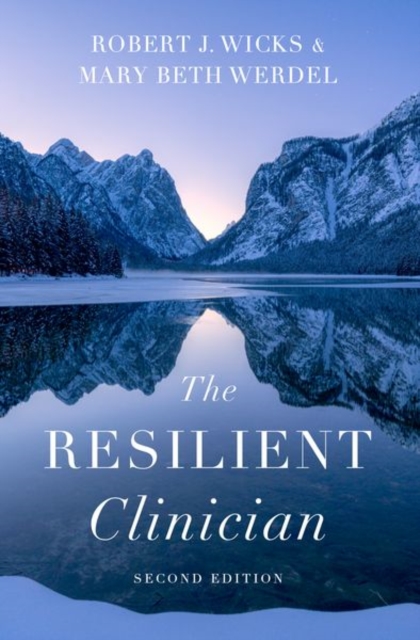 The Resilient Clinician: Second Edition - Robert J. Wicks
