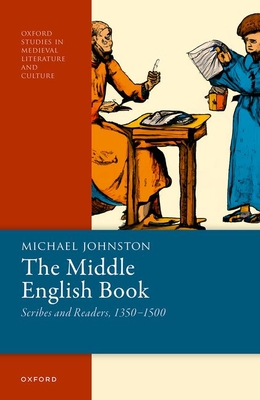 The Middle English Book: Scribes and Readers, 1350-1500 - Michael Johnston