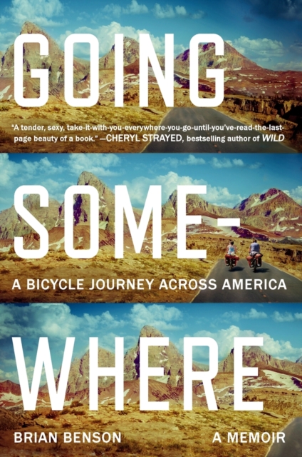 Going Somewhere: A Bicycle Journey Across America - Brian Benson