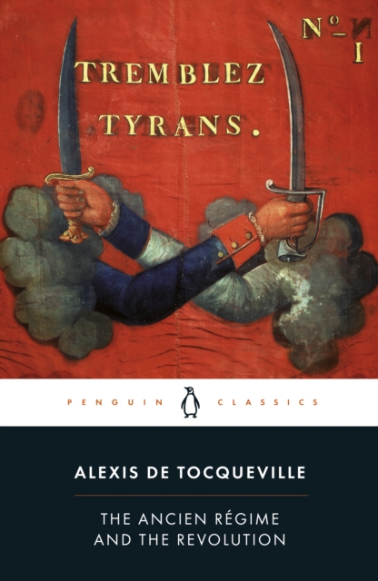 The Ancien Rgime and the Revolution - Alexis De Tocqueville