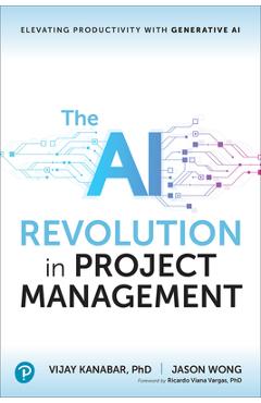 Coperta cărții 'The AI Revolution in Project Management: Elevating Productivity with Generative AI - Vijay Kanabar'
