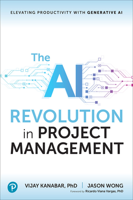 The AI Revolution in Project Management: Elevating Productivity with Generative AI - Vijay Kanabar