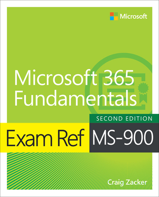 Exam Ref Ms-900 Microsoft 365 Fundamentals - Craig Zacker