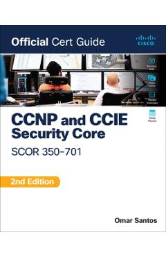 CCNP and CCIE Security Core Scor 350-701 Official Cert Guide - Omar Santos
