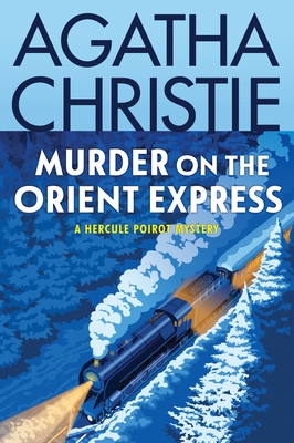 Murder on the Orient Express: A Hercule Poirot Mystery - Agatha Christie