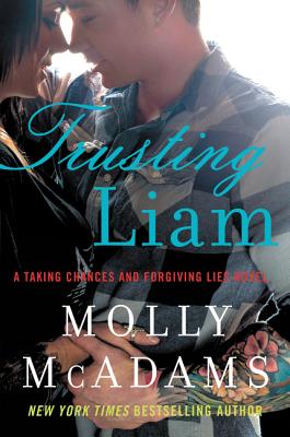 Coperta cărții 'Trusting Liam: A Taking Chances and Forgiving Lies Novel - Molly Mcadams'