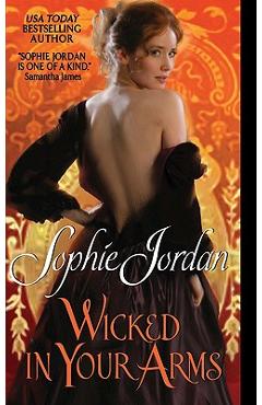 Coperta cărții 'Wicked in Your Arms: Forgotten Princesses - Sophie Jordan'