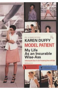 Model Patient: My Life as an Incurable Wise-Ass - Karen Duffy