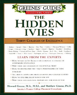 Greenes' Guides to Educational Planning: The Hidden Ivies: Thirty Colleges of Excellence - Howard Greene