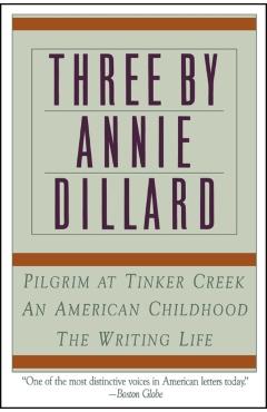 Poza produsului Three by Annie Dillard: The Writing Life, an American Childhood, Pilgrim at Tinker Creek - Annie Dillard