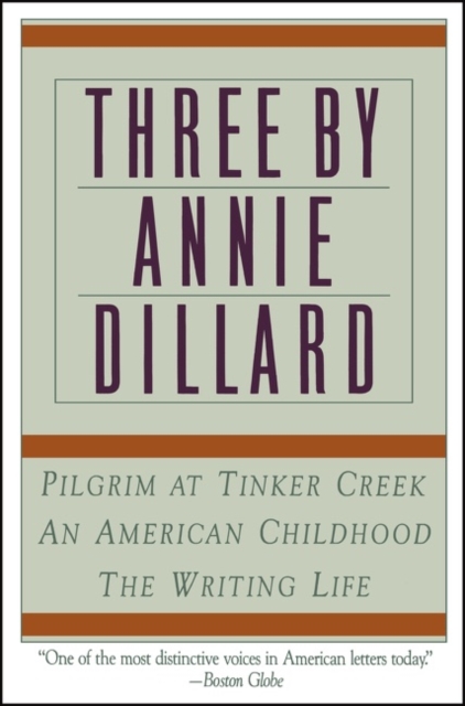 Three by Annie Dillard: The Writing Life, an American Childhood, Pilgrim at Tinker Creek - Annie Dillard