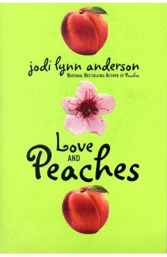 Love and Peaches - Jodi Lynn Anderson