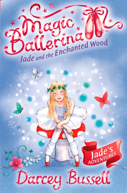 Jade and the Enchanted Wood - Darcey Bussell