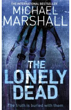 Poza produsului The Lonely Dead - Michael Marshall