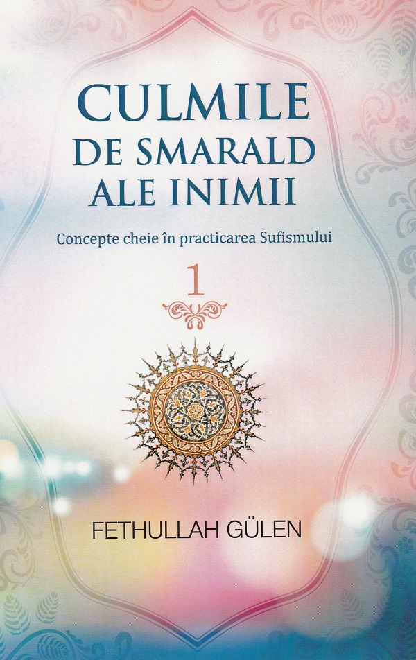 Culmile de smarald ale inimii Vol.1 Concepte cheie in practicarea Sufismului  - Fethullah Gulen