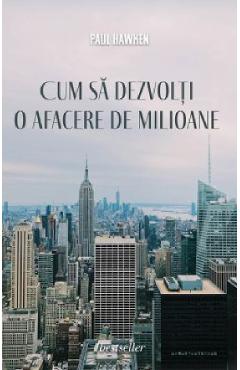 Coperta cărții 'Cum să dezvolți o afacere de milioane - Paul Hawken'