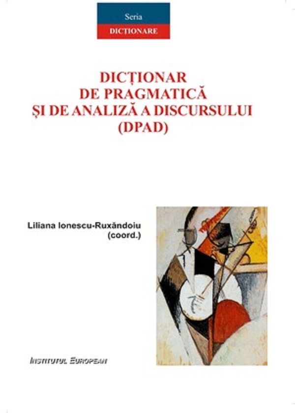 Dictionar de pragmatica si de analiza a discursului (DPAD) - Liliana Ionescu-Ruxandoiu