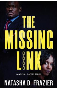 Coperta cărții 'The Missing Link (Langston Sisters book 3): A Contemporary Romantic Suspense Novel - Natasha D. Frazier'