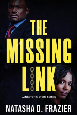 Coperta cărții 'The Missing Link (Langston Sisters book 3): A Contemporary Romantic Suspense Novel - Natasha D. Frazier'