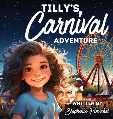 Tilly's Carnival Adventure - Stephenie Poeschel