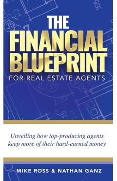 Coperta cărții 'The Financial Blueprint for Real Estate Agents: Unveiling How Top Producing Agents Keep More of Their Hard Earned Money'