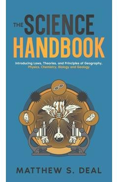 Coperta cărții 'The Science Handbook: Introducing Laws, Theories, and Principles of Geography, Physics, Chemistry, Biology and Geology'