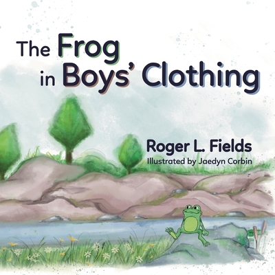 The Frog in Boys' Clothing - Roger L. Fields