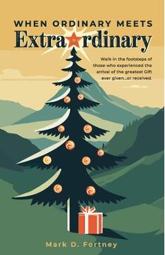 Coperta cărții 'When Ordinary Meets Extraordinary - Mark D. Fortney'
