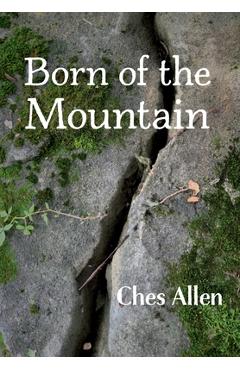 Coperta cărții 'Born of the Mountain - Ches Allen'