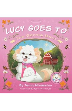 Coperta cărții 'Lucy Goes to The Gentle Barn - Tenny Minassian'