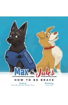 Coperta cărții 'Max & Jules: How to Be Brave - Chantelle Moynihan-rector'
