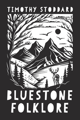 Bluestone Folklore - Timothy Stoddard