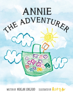 Annie The Adventurer - Morgan Anne Longford