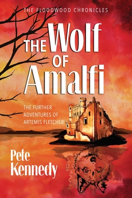 The Wolf of Amalfi: The Further Adventures of Artemis Fletcher - Pete Kennedy