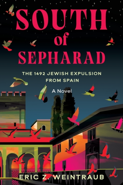 South of Sepharad: The 1492 Jewish Expulsion from Spain - Eric Z. Weintraub
