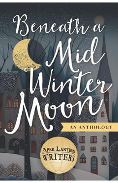 Coperta cărții 'Beneath a Midwinter Moon - Anne M. Beggs'
