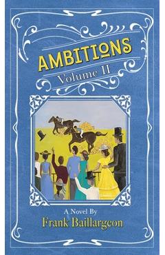 Coperta cărții 'Ambitions: Volume II: Volume II - Frank Baillargeon'