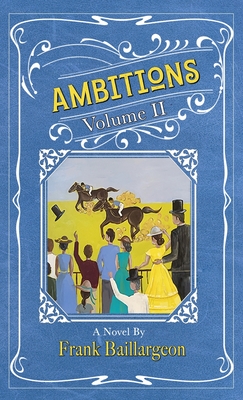Coperta cărții 'Ambitions: Volume II: Volume II - Frank Baillargeon'