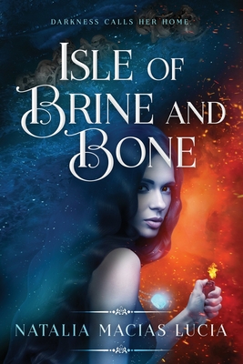 Isle of Brine and Bone - Natalia Macias Lucia