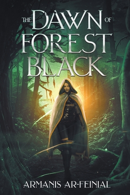 The Dawn of Forest Black - Armanis Ar-feinial