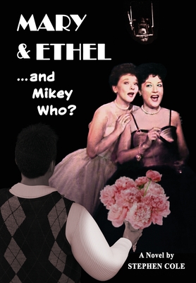 Coperta cărții 'MARY & ETHEL and Mikey Who? - Stephen Cole'
