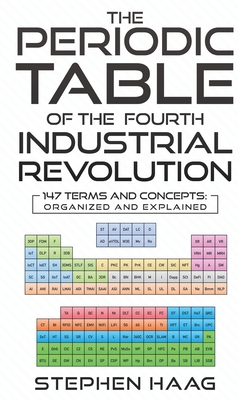 Coperta cărții 'The Periodic Table of the Fourth Industrial Revolution - Stephen Haag'