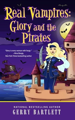 Real Vampires: Glory and the Pirates - Gerry Bartlett