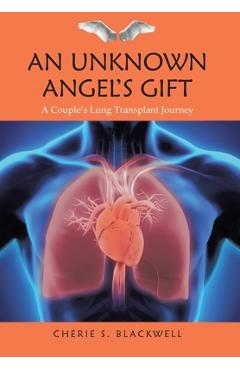 Coperta cărții 'An Unknown Angel's Gift: A Couple's Lung Transplant Journey - Cherie S. Blackwell'