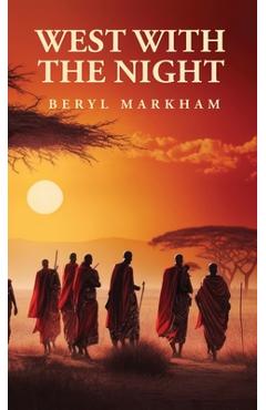 Coperta cărții 'West with the Night - Beryl Markham'